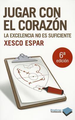 Jugar con el corazón: La excelencia no es suficiente (Plataforma testimonio)