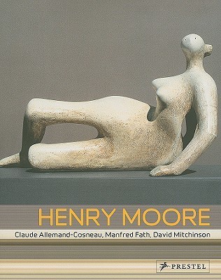 書 Henry Moore From the Inside Out Henry Moore: From the Inside Out by Manfred Fath | Goodreads