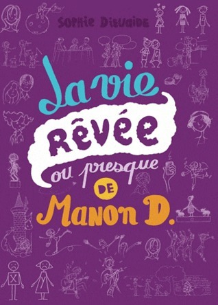 La vie rêvée ou presque de Manon D. book cover