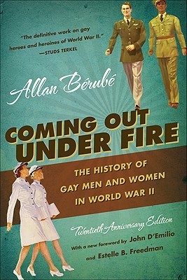 Coming Out Under Fire: The History of Gay Men and Women in World War II