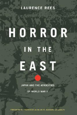 Horror In The East: Japan And The Atrocities Of World War II