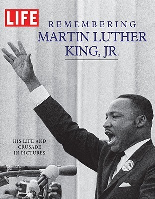 Life Remembering Martin Luther King, Jr.: His Life and Crusade in Pictures cover