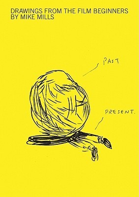 アート・デザイン・音楽 DRAWINGS FROM THE FILM BEGINNERS Mike Mills: Drawings from the Film Beginners by Mike Mills