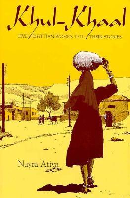 Khul-Khaal: Five Egyptian Women Tell Their Stories (Contemporary Issues in the Middle East)