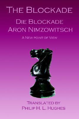 The Blockade: Die Blockade by Aron Nimzowitsch | Goodreads