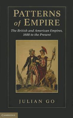 Patterns of Empire: The British and American Empires, 1688 to the Present