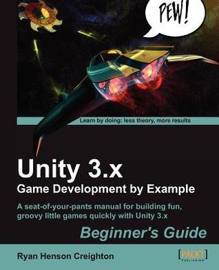 Unity 3.x Game Development by Example Beginner's Guide by Ryan Henson ...