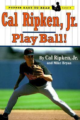 Cal Ripken, Jr.: Play Ball! by Cal Ripken Jr. | Goodreads