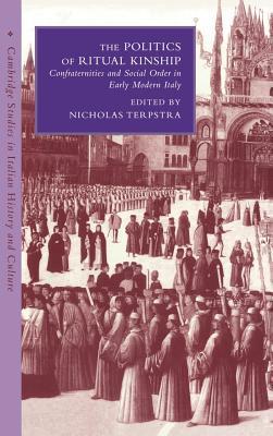 The Politics of Ritual Kinship: Confraternities and Social Order in ...