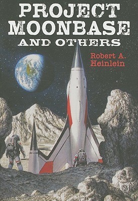 Project Moonbase Dvd Project Moonbase and Others by Robert A. Heinlein | Goodreads