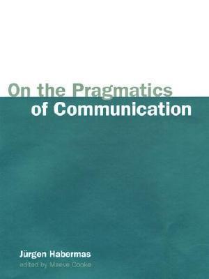 On the Pragmatics of Communication (Studies in Contemporary German Social Thought) (Studies in Contemporary German Social Thought book cover