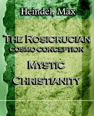 The Rosicrucian Cosmo-Conception Mystic Christianity