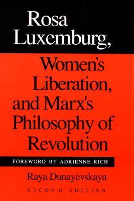 Rosa Luxemburg, Women's Liberation, and Marx's Philosophy of Revolution ...