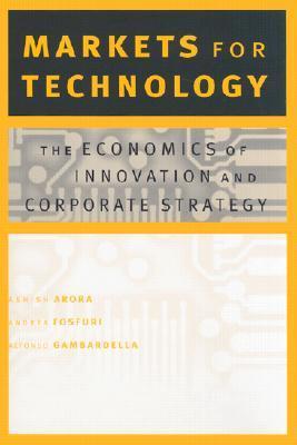 Markets for Technology: The Economics of Innovation and Corporate Strategy