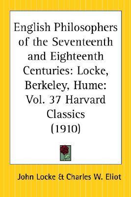 English Philosophers of the Seventeenth and Eighteenth Centuries: Locke, Berkeley, Hume: Part 37 Harvard Classics