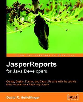 JasperReports for Java Developers: Create, Design, Format and Export ...