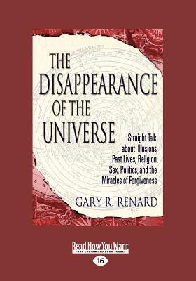 Gary R. Renard The Disappearance of the Universe by Gary R. Renard | Goodreads
