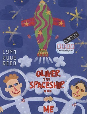 Oliver, the Spaceship, and Me by Lynn Rowe Reed | Goodreads