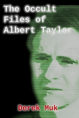 The Occult Files of Albert Taylor: A Collection of Mysterious Cases ...