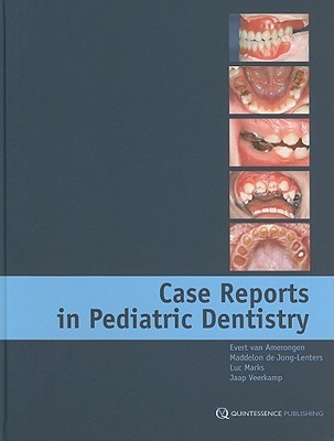 Case Reports in Pediatric Dentistry by Evert van Amerongen | Goodreads