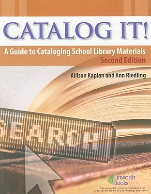 Catalog It!: A Guide to Cataloging School Library Materials