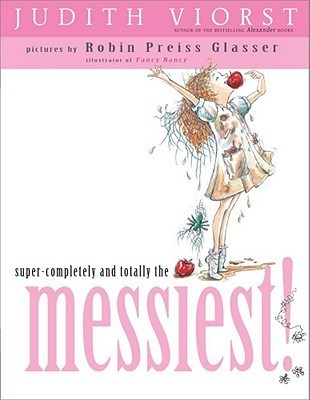 Super-Completely and Totally the Messiest! by Judith Viorst | Goodreads