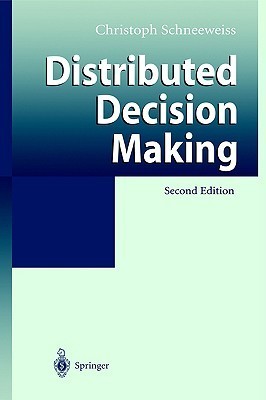 Distributed Decision Making by Christoph Schneeweiß | Goodreads