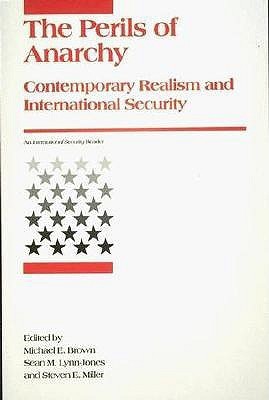 The Perils of Anarchy: Contemporary Realism and International Security ...