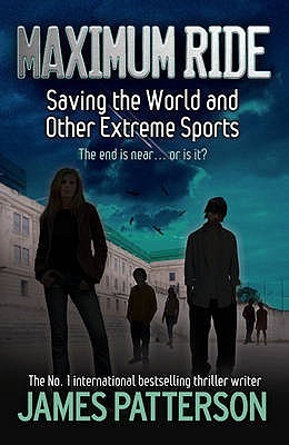 Saving the World and Other Extreme Sports (Maximum Ride, #3)