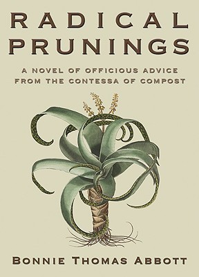 Radical Prunings: A Novel of Officious Advice from the Contessa of Compost