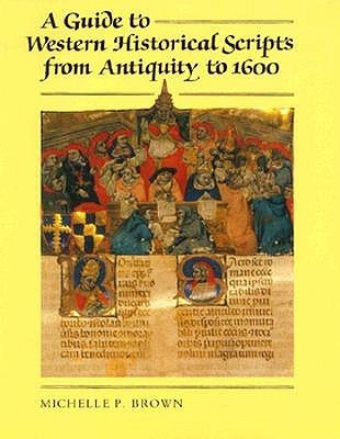 A Guide to Western Historical Scripts from Antiquity to 1600 book cover