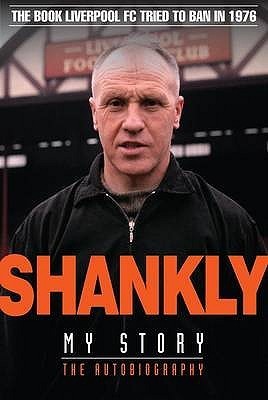 Shankly My Story by Bill Shankly - Centenary Edition