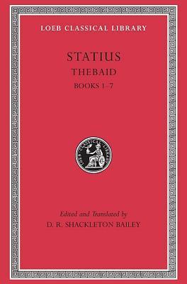 Thebaid, Volume I: Books 1–7 (Loeb Classical Library)