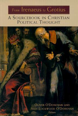 From Irenaeus to Grotius: A Sourcebook in Christian Political Thought