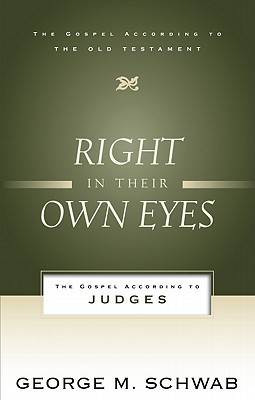 Right in Their Own Eyes: The Gospel According to Judges