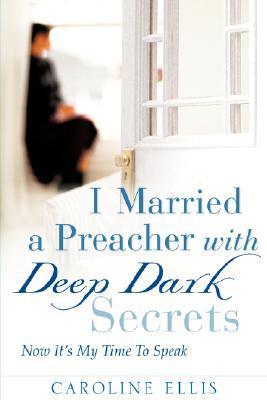 I Married a Preacher with Deep Dark Secrets by Caroline Ellis | Goodreads
