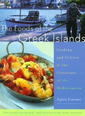 The Foods of the Greek Islands: Cooking and Culture at the Crossroads of the Mediterranean
