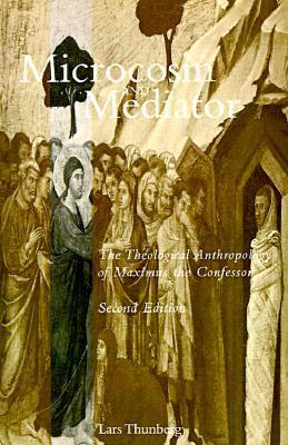 Microcosm and Mediator: The Theological Anthropology of Maximus the Confessor