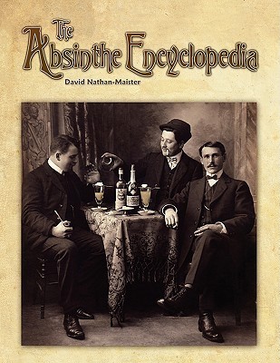 The Absinthe Encyclopedia by David Nathan-Maister | Goodreads