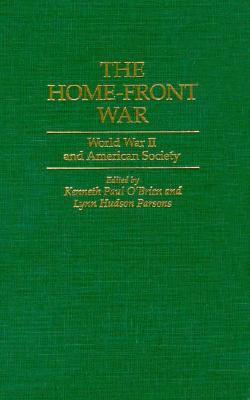 The Home-Front War: World War II and American Society by Kenneth P. O ...