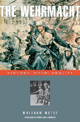 The Wehrmacht: History, Myth, Reality