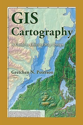 GIS Cartography: A Guide to Effective Map Design by Gretchen N ...