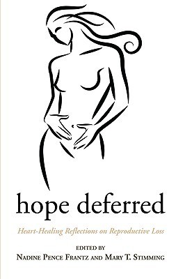Hope Deferred: Heart-Healing Reflections on Reproductive Loss by Nadine ...
