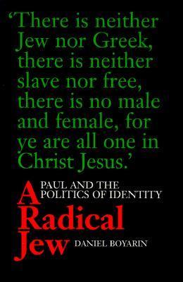A Radical Jew: Paul and the Politics of Identity (Contraversions: Critical Studies in Jewish Literature, Culture, and Society)