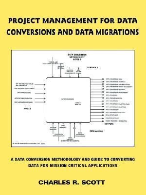 Project Management for Data Conversions and DATA MIGRATIONS: A Data ...