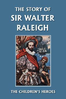 The Story of Sir Walter Raleigh