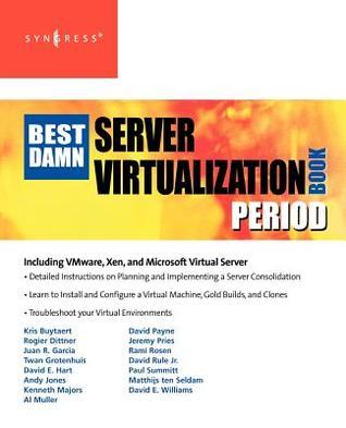 The Best Damn Server Virtualization Book Period: Including Vmware, Xen ...