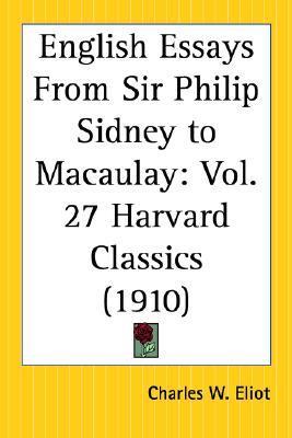 English Essays From Sir Philip Sidney to Macaulay: Part 27 Harvard Classics