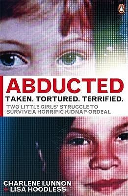 Abducted: Taken Tortured Terrified