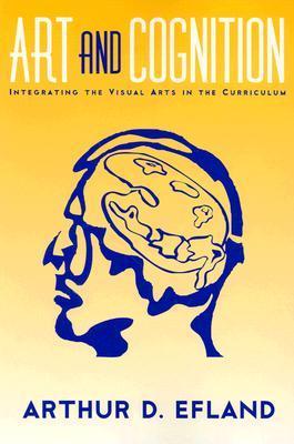 Art and Cognition: Integrating the Visual Arts in the Curriculum by ...